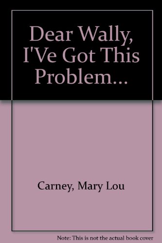 Book cover for Dear Wally, I've Got This Problem