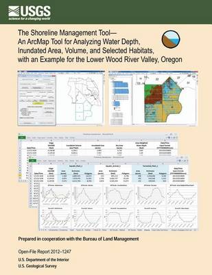 Book cover for The Shoreline Management Tool?An ArcMap Tool for Analyzing Water Depth, Inundated Area, Volume, and Selected Habitats, with an Example for the Lower Wood River Valley, Oregon