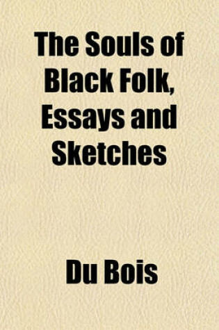 Cover of The Souls of Black Folk, Essays and Sketches