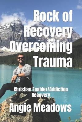 Book cover for Rock of Recovery Overcoming Trauma