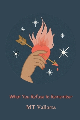 Cover of What You Refuse to Remember