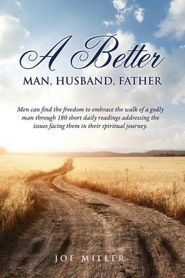 Book cover for A Better Man, Husband, Father