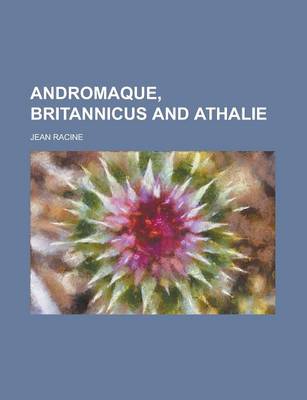 Book cover for Andromaque, Britannicus and Athalie