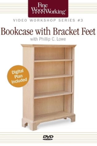 Cover of Fine Woodworking Video Workshop Series - Bookcase with Bracket Feet