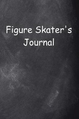 Book cover for Figure Skater's Journal Chalkboard Design