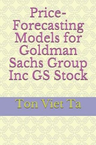 Cover of Price-Forecasting Models for Goldman Sachs Group Inc GS Stock