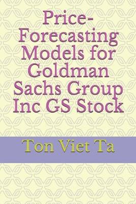 Book cover for Price-Forecasting Models for Goldman Sachs Group Inc GS Stock