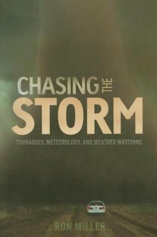 Cover of Chasing the Storm: Tornadoes, Meteorology, and Weather Watching
