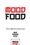 Book cover for Mood Food - A Fun & Simple Way to Mind Your Mood - Mind Mood - Mood Foo(TM) - A Notebook, Journal, and Mood Tracker