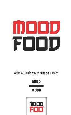 Cover of Mood Food - A Fun & Simple Way to Mind Your Mood - Mind Mood - Mood Foo(TM) - A Notebook, Journal, and Mood Tracker