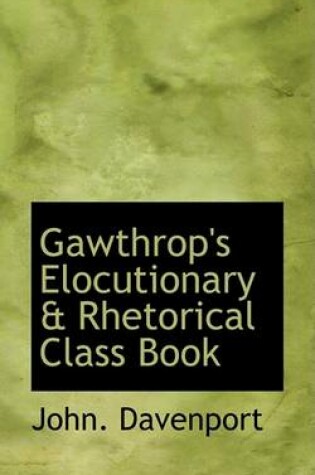 Cover of Gawthrop's Elocutionary a Rhetorical Class Book