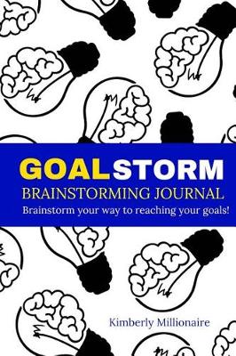 Book cover for GoalStorm Brainstorming Journal - Brainstorm Your Way To Reaching Your Goals!