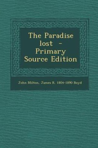 Cover of The Paradise Lost - Primary Source Edition
