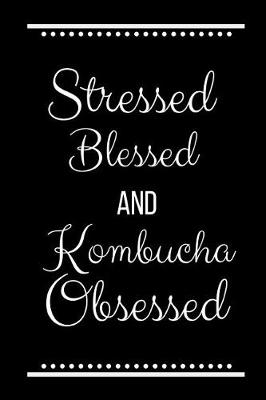 Book cover for Stressed Blessed Kombucha Obsessed