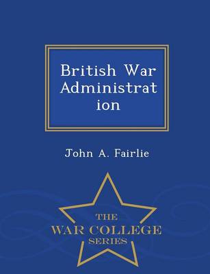 Book cover for British War Administration - War College Series