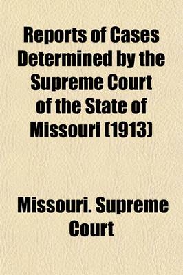 Book cover for Reports of Cases Determined by the Supreme Court of the State of Missouri (Volume 247)