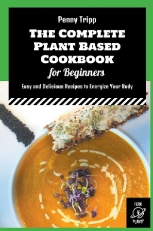 Cover of The Complete Plant Based Cookbook for Beginners
