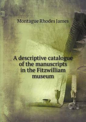 Book cover for A descriptive catalogue of the manuscripts in the Fitzwilliam museum