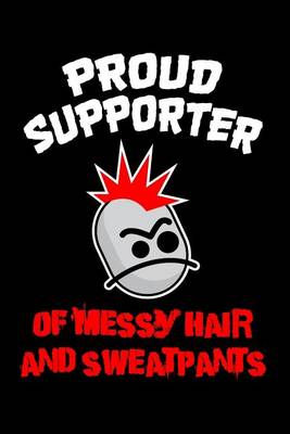 Book cover for Proud Supporter Of Messy Hair And Sweatpants
