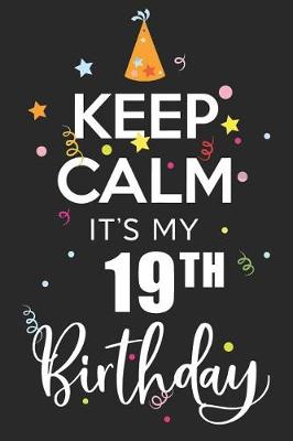 Book cover for Keep Calm It's My 19th Birthday