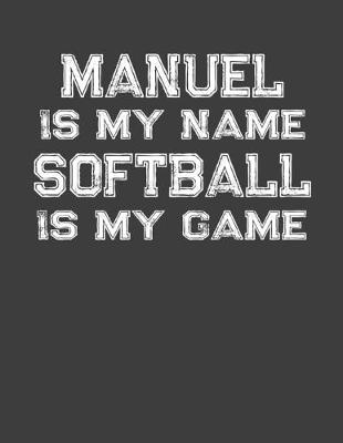 Book cover for Manuel Is My Name Softball Is My Game