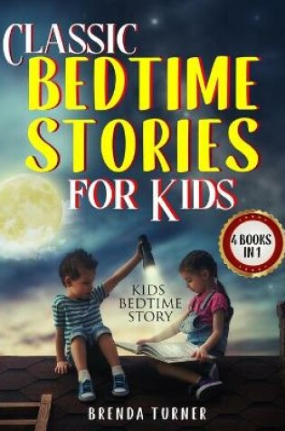 Cover of Classic Bedtime Stories for Kids (4 Books in 1)