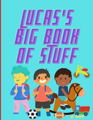 Book cover for Lucas's Big Book of Stuff