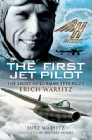 Cover of First Jet Pilot, The: the Story of German Test Pilot Erich Warsitz