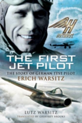 Book cover for First Jet Pilot, The: the Story of German Test Pilot Erich Warsitz