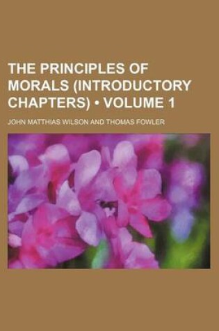 Cover of The Principles of Morals (Introductory Chapters) (Volume 1)