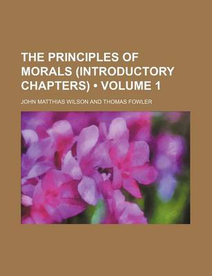 Book cover for The Principles of Morals (Introductory Chapters) (Volume 1)