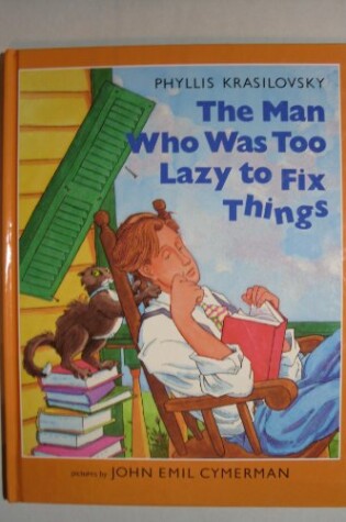 Cover of The Man Who Was Too Lazy to Fix Things