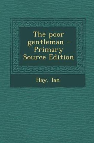 Cover of The Poor Gentleman - Primary Source Edition