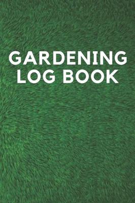 Book cover for Gardening Log Book