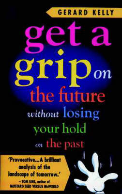 Book cover for Get a Grip on the Future without Losing Your Hold on the Past