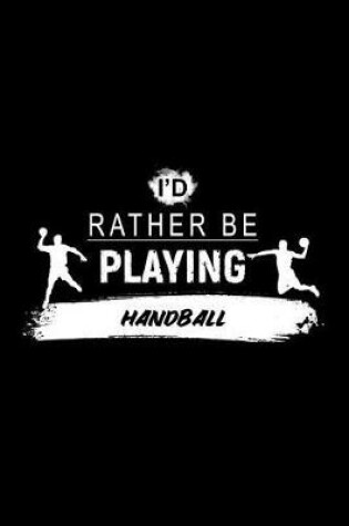 Cover of I'd Rather Be Playing Handball