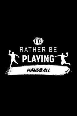 Book cover for I'd Rather Be Playing Handball