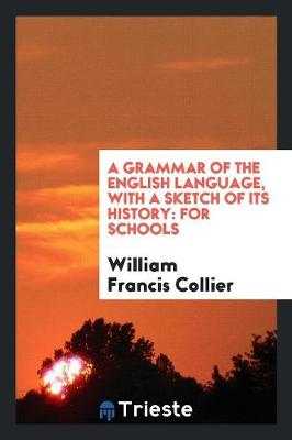 Book cover for A Grammar of the English Language, with a Sketch of Its History