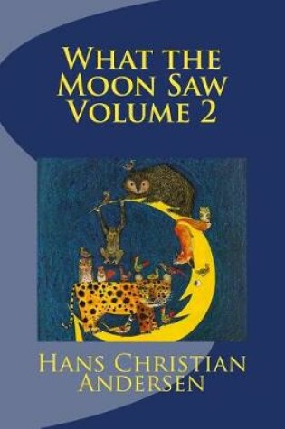 Cover of What the Moon Saw Volume 2
