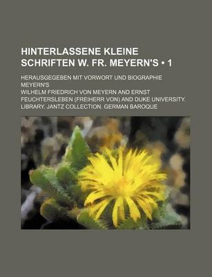 Book cover for Hinterlassene Kleine Schriften W. Fr. Meyern's (1); Herausgegeben Mit Vorwort Und Biographie Meyern's