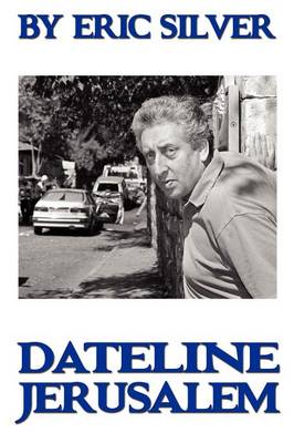 Book cover for By Eric Silver, Dateline: Jerusalem