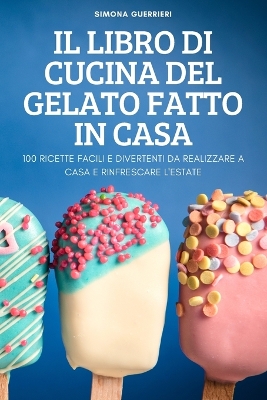 Cover of Il Libro Di Cucina del Gelato Fatto in Casa