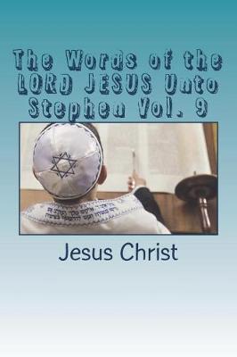 Book cover for The Words of the Lord Jesus Unto Stephen Vol. 9