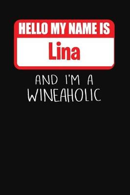 Book cover for Hello My Name is Lina And I'm A Wineaholic