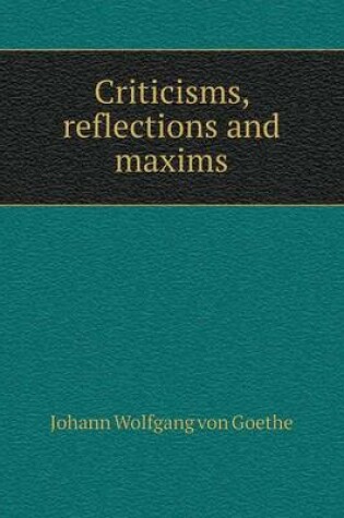 Cover of Criticisms, reflections and maxims