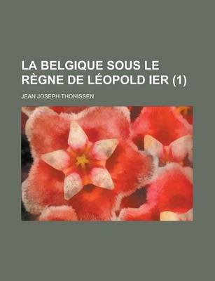 Book cover for La Belgique Sous Le Regne de Leopold Ier (1)