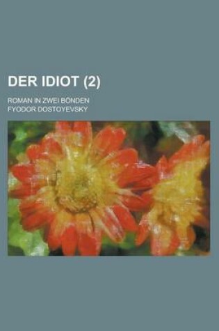 Cover of Der Idiot; Roman in Zwei Bonden (2)