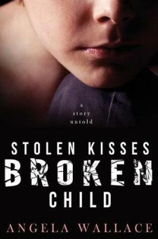 Cover of Stolen Kisses, Broken Child