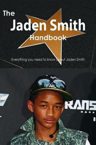 Cover of The Jaden Smith Handbook - Everything You Need to Know about Jaden Smith