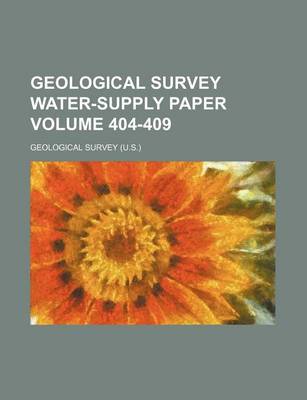 Book cover for Geological Survey Water-Supply Paper Volume 404-409